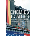 Enemies to Allies: Cold War Germany and American Memory