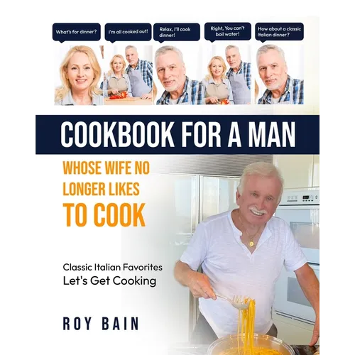 Cookbook for a Man: whose wife no longer likes to cook!