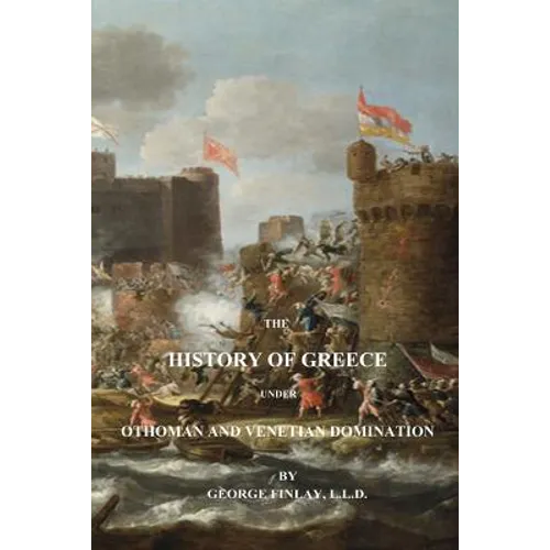 The History of Greece Under Othoman and Venetian Domination