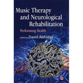 Music Therapy and Neurological Rehabilitation: Performing Health