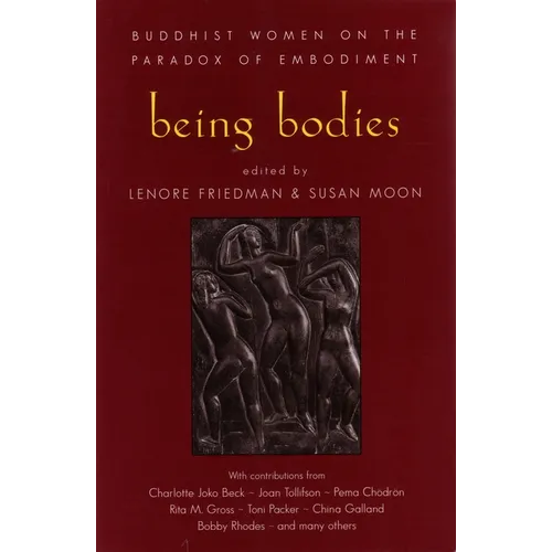 Being Bodies: Buddhist Women on the Paradox of Embodiment