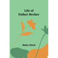 Life of Father Hecker