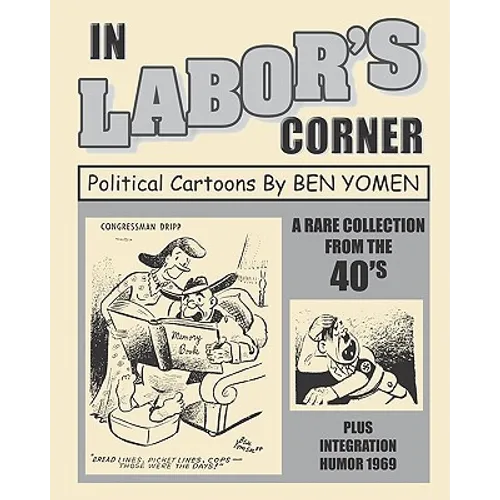 In Labor's Corner: Political Cartoons By Ben Yomen
