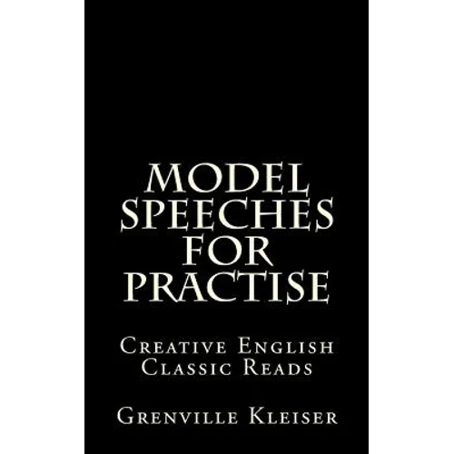 Model Speeches for Practise: Creative English Classic Reads