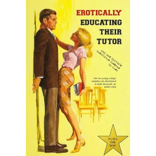 Erotically Educating their Tutor: Amy and Sylvia's Lascivious Lessons in Lust