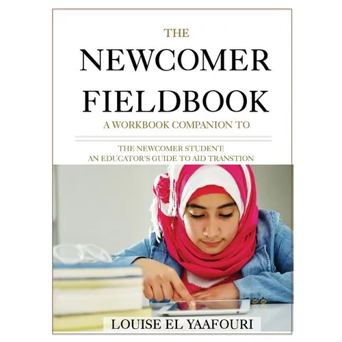 The Newcomer Fieldbook: A Workbook Companion to The Newcomer Student