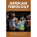 African Theology in Its Social Context