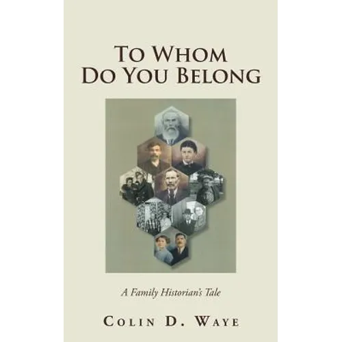 To Whom Do You Belong: A Family Historian's Tale