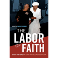 The Labor of Faith: Gender and Power in Black Apostolic Pentecostalism