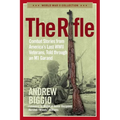 The Rifle: Combat Stories from America's Last WWII Veterans, Told Through an M1 Garand