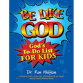 Be Like God: God's To-Do List for Kids
