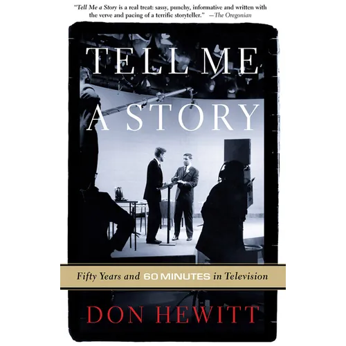 Tell Me a Story: Fifty Years and 60 Minutes in Television