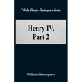 Henry IV, Part 2 (World Classics Shakespeare Series)