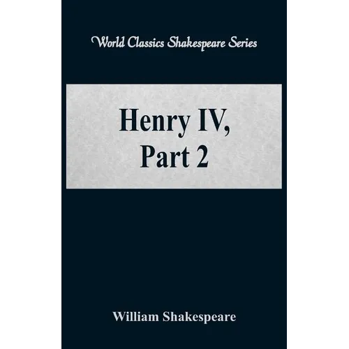 Henry IV, Part 2 (World Classics Shakespeare Series)