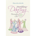 Stumbling Dancing Through Life