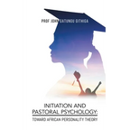 Initiation and Pastoral Psychology: Toward African Personality Theory - Paperback