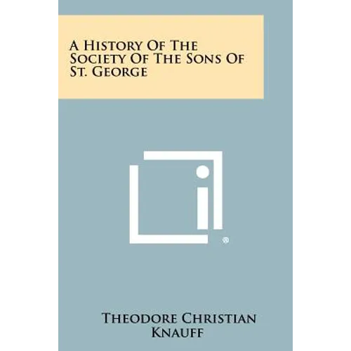 A History Of The Society Of The Sons Of St. George
