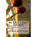 40 Easy Dart Games.