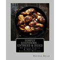Simply Southern - Entrees & Sides: 60 Super Simple &#Delish Southern Recipes