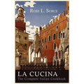 La Cucina: The Complete Italian Cookbook