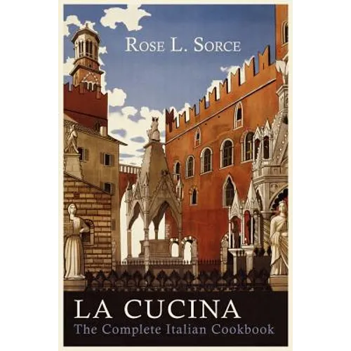 La Cucina: The Complete Italian Cookbook