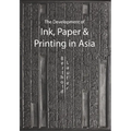 The Development of Ink, Paper and Printing in Asia