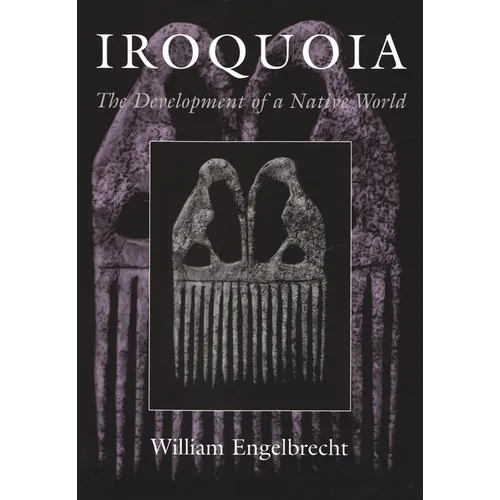Iroquoia: The Development of a Native World