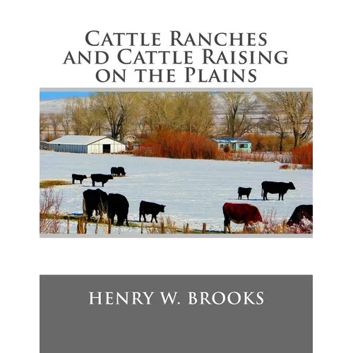 Cattle Ranches and Cattle Raising on the Plains