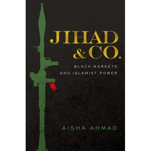 Jihad & Co.: Black Markets and Islamist Power