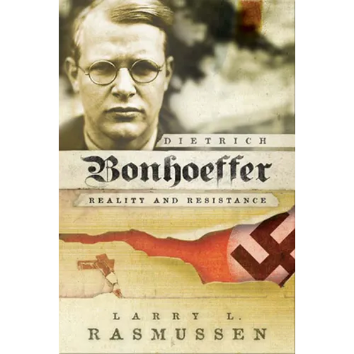 Dietrich Bonhoeffer: Reality and Resistance