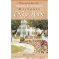 The Walking Guide to North Carolina's Historic New Bern