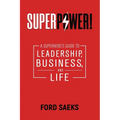 Superpower!: A Superhero's Guide to Leadership, Business, and Life