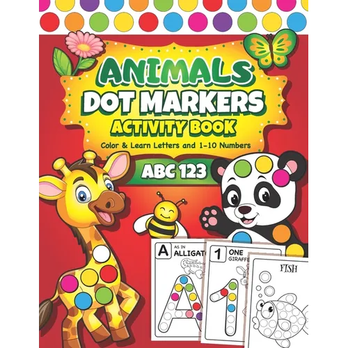Dot Markers Activity Book: Easy Guided BIG DOTS ABC Alphabet & Numbers Dot Coloring Book For Toddlers Preschool Kindergarten Activities Learn Numbers
