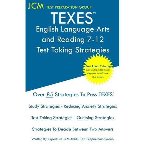 TEXES English Language Arts and Reading 7-12 - Test Taking Strategies: TEXES 231 Exam - Free Online Tutoring - New 2020 Edition - The latest strategie
