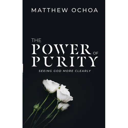 The Power of Purity: Seeing God More Clearly