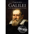 Galileo Galilei: A Life From Beginning to End