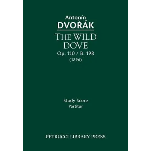 The Wild Dove, Op.110 / B.198: Study Score