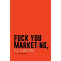 F*ck You Marketing: PS I love you
