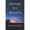 Prepare To Awaken: As Described By The Upanishads
