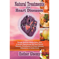 Natural Treatments for Heart Diseases: Through Medicinal Alkaline Herbs, Diets, & Aerobic Physiotherapy that Boost Natural Immunity; Detoxification &