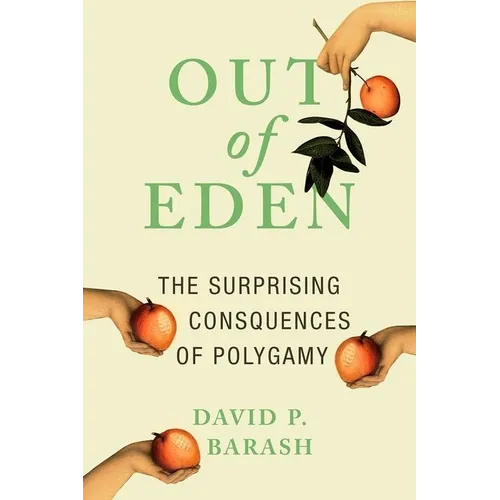 Out of Eden: The Surprising Consequences of Polygamy