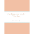 The Emperor Under The Sun