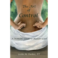 The Art Of Control: A Woman's Guide To Bladder Care