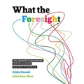 What the Foresight: Your personal futures explored. Defy the expected and define the preferred.