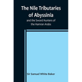 The Nile Tributaries of Abyssinia, and the Sword Hunters of the Hamran Arabs