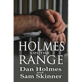 Holmes on the Range: A Novel of Bad Choices, Harsh Realities and Life in the Federal Prison System