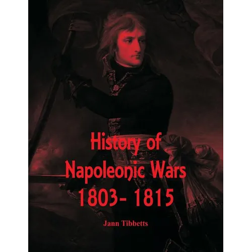History of Napoleonic Wars: 1803- 1815