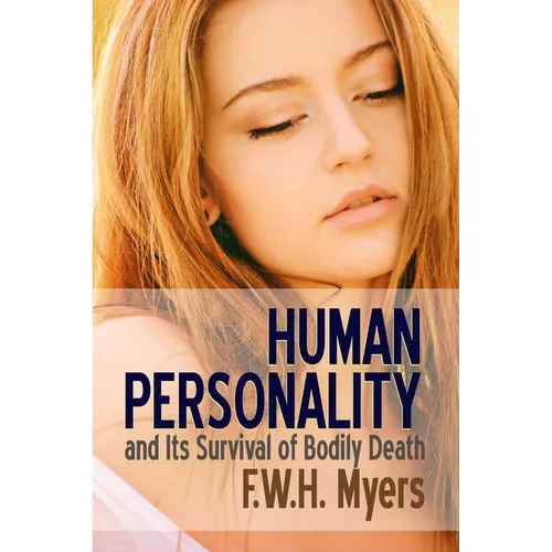 Human Personality and Its Survival of Bodily Death
