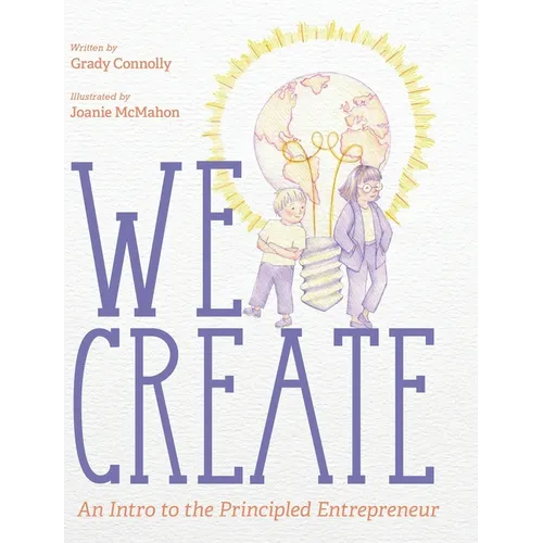 We Create: An Intro to the Principled Entrepreneur