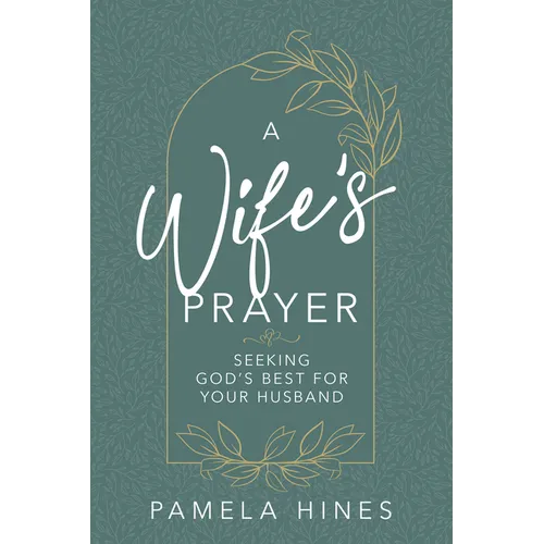Wife's Prayer: Seeking God's Best for Your Husband